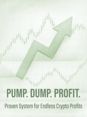 Pump. Dump. Profit.
